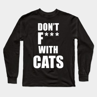 Don't F*** With Cats Long Sleeve T-Shirt